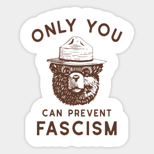 Only You Can Prevent Fascism Sticker